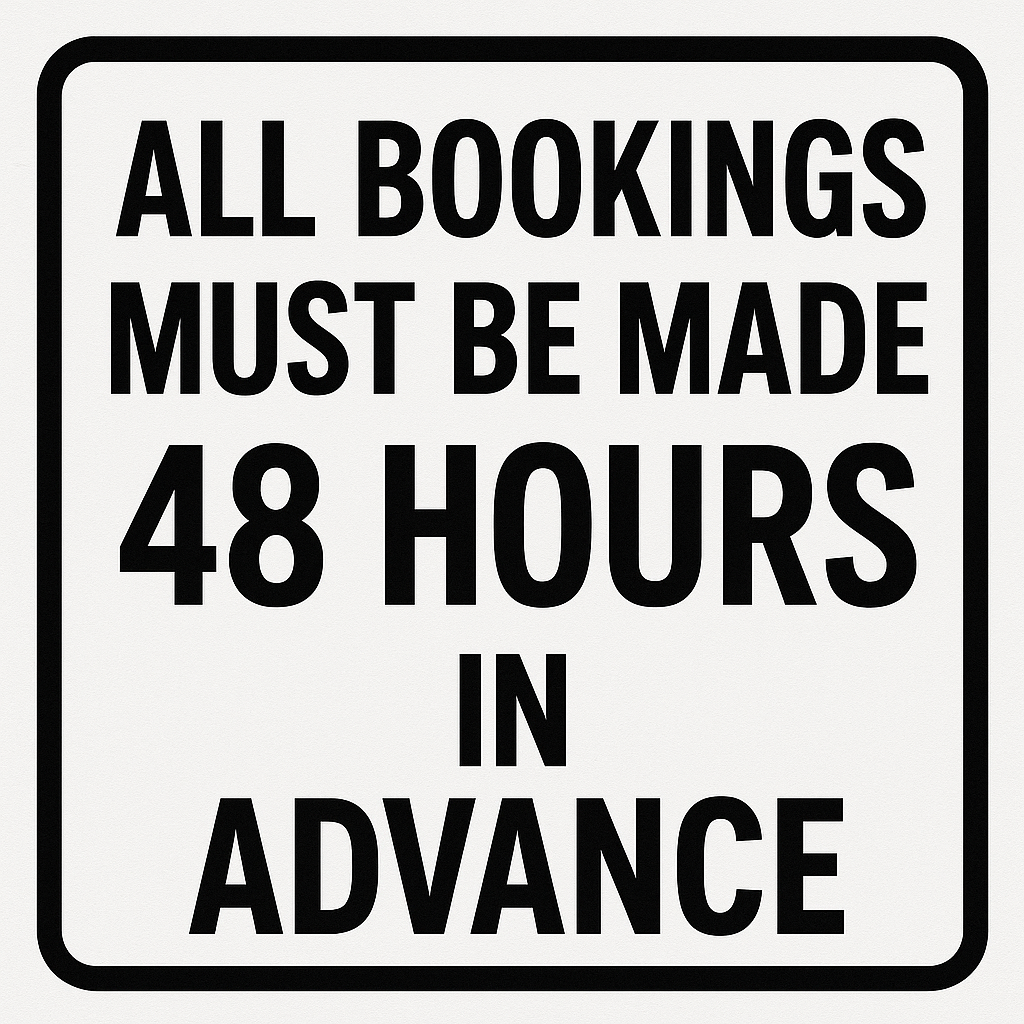All bookings must be made 48 hours in advance